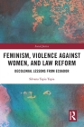 Feminism, Violence Against Women, and Law Reform: Decolonial Lessons from Ecuador (Social Justice) Cover Image