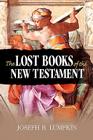 The Lost Books of the New Testament By Joseph B. Lumpkin Cover Image