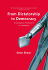 From Dictatorship to Democracy: A Conceptual Framework for Liberation By Gene Sharp Cover Image