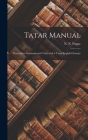 Tatar Manual: Descriptive Grammar and Texts With a Tatar-English Glossary By N. N. (Nikola&#301 Nikolaevich) 1 Poppe (Created by) Cover Image