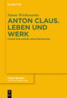 Anton Claus. Leben und Werk By Simon Wirthensohn Cover Image