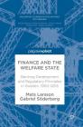 Finance and the Welfare State: Banking Development and Regulatory Principles in Sweden, 1900-2015 (Palgrave Studies in the History of Finance) By Mats Larsson, Gabriel Söderberg Cover Image