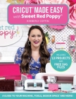 Cricut(r) Made Easy with Sweet Red Poppy(r): A Guide to Your Machine, Tools, Design Space(r) and More! By Kimberly Coffin, Sweet Red Poppy(r) Cover Image