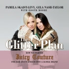 The Glitter Plan: How We Started Juicy Couture for $200 and Turned It Into a Global Brand By Pamela Skaist-Levy, Gela Nash-Taylor, Booth Moore Cover Image