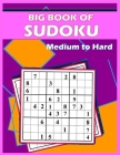 Big Book of Sudoku - Medium to Hard: 150 PUZZLES FOR ADULTS AND SENIORS With solutions, sudoku puzzle books extreme By Lina Michal Cover Image