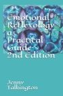Emotional Reflexology a Practical Guide 2nd Edition: a Practical Guide By Jenny Talkington Cover Image