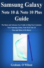 Samsung Galaxy Note 10 & Note 10 Plus Guide: The Basic and Advance User Guide to Help You Customize Your Samsung Galaxy Note 10 & Note 10 Plus and Mak By Graham O. Wilson Cover Image