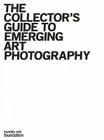 The Collector's Guide to Emerging Art Photography Cover Image