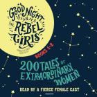 Good Night Stories for Rebel Girls, Books 1-2: 200 Tales of Extraordinary Women By Francesca Cavallo, Elena Favilli, Alicia Keys (Read by), Ashley Judd (Read by), Danai Gurira (Read by), Esperanza Spalding (Read by), Janeane Garofalo (Read by), Mozhan Marnò (Read by), Phillipa Soo (Read by), Samira Wiley (Read by), Rowan Blanchard (Read by) Cover Image