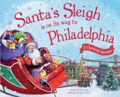 Santa's Sleigh Is on Its Way to Philadelphia: A Christmas Adventure Cover Image