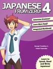 Japanese From Zero! 4: Proven Techniques to Learn Japanese for Students and Professionals By George Trombley, Yukari Takenaka Cover Image