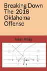 Breaking Down the 2018 Oklahoma Offense By Noah B. Riley Cover Image