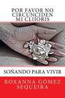 Por favor no circunciden mi clitoris By Humberto Gomez Sequeira-Hugos (Editor), Roxanna Gomez Sequeira Cover Image