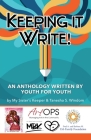 Keeping It Write!: An Anthology Written by Youth For Youth Cover Image