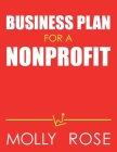 Business Plan For A Nonprofit By Molly Elodie Rose Cover Image