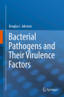 Bacterial Pathogens and Their Virulence Factors By Douglas I. Johnson Cover Image