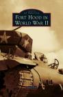 Fort Hood in World War II By David Ford Cover Image