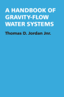 A Handbook of Gravity-Flow Water Systems By Thomas Jordan Cover Image