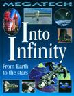 Into Infinity - From Earth to the Stars (Megatech) By David Jefferis Cover Image