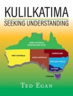Kulilkatima: Seeking Understanding By Ted Egan Cover Image