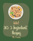 Hello! 365 5-Ingredient Recipes: Best 5-Ingredient Cookbook Ever For Beginners [5 Ingredient Air Fryer Cookbook, Asian Appetizer Cookbook, Vodka Drink By Everyday Cover Image