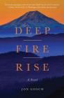 Deep Fire Rise By Jon Gosch Cover Image