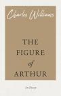 The Figure of Arthur By Charles Williams Cover Image
