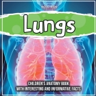 Lungs: Children's Anatomy Book With Interesting And Informative Facts Cover Image