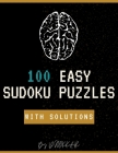 100 Easy Sudoku Puzzles With Solutions: Brain games Sudoku Puzzle Book For Adults By Dhokkar Mohamed Khalil Cover Image
