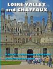 LOIRE VALLEY and CHATEAUX: A Bicycle Your France Guidebook By Walter Judson Moore Cover Image