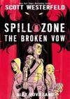 Spill Zone Book 2: The Broken Vow By Scott Westerfeld, Alex Puvilland (Illustrator) Cover Image
