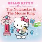 Hello Kitty Presents the Storybook Collection: The Nutcracker & The Mouse King (Hello Kitty Storybook) By LTD. Sanrio Company Cover Image