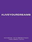 #LIVEYOURDREAMS Notebook 120 Numbered Pages for Cornell Notes: Notebook for Cornell notes with purple cover - 8.5