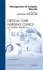 Management of Complex Wounds, an Issue of Critical Care Nursing Clinics: Volume 24-2 (Clinics: Nursing #24) By Janet Foster Cover Image