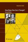 How Does One Cut a Triangle? By Alexander Soifer Cover Image