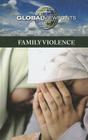 Family Violence (Global Viewpoints) By Diane Andrews Henningfeld (Editor) Cover Image