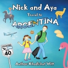 Nick and Aya Travel to Argentina By Khadizhat Witt Cover Image