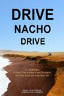 Drive Nacho Drive: A Journey from the American Dream to the End of the World By Sheena Van Orden, Brad Van Orden Cover Image