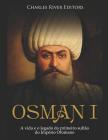 Osman I: A Vida E O Legado Do Primeiro Sultão Do Império Otomano By Charles River Editors Cover Image