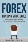 Forex Trading: Forex Trading Strategies Simple Proven Trading Strategies ? That By Timothy S. Tudor Cover Image