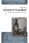 In Search of Aryan Blood: Serology in Interwar and National Socialist Germany (CEU Press Studies in the History of Medicine) Cover Image