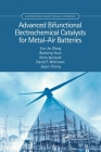 Advanced Bifunctional Electrochemical Catalysts for Metal-Air Batteries (Electrochemical Energy Storage and Conversion) By Yan-Jie Wang, Rusheng Yuan, Anna Ignaszak Cover Image