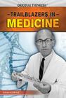 Trailblazers in Medicine (Original Thinkers) Cover Image
