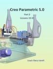 Creo Parametric 5.0 Part 2 (Lessons 13-22) Cover Image