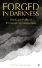 Forged in Darkness: The Many Paths of Personal Transformation By Dr. Joanna LaPrade Cover Image