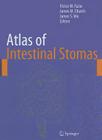 Atlas of Intestinal Stomas By Victor W. Fazio (Editor), James M. Church (Editor), James S. Wu (Editor) Cover Image