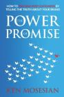 The Power of Promise: How to Win and Keep Customers by Telling the Truth about Your Brand By Ken Mosesian Cover Image