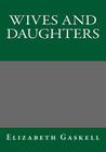 Wives and Daughters By Elizabeth Cleghorn Gaskell Cover Image