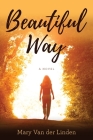Beautiful Way By Mary F. Van Der Linden Cover Image
