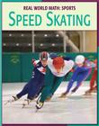 Speed Skating (21st Century Skills Library: Real World Math) By Katie Marsico Cover Image